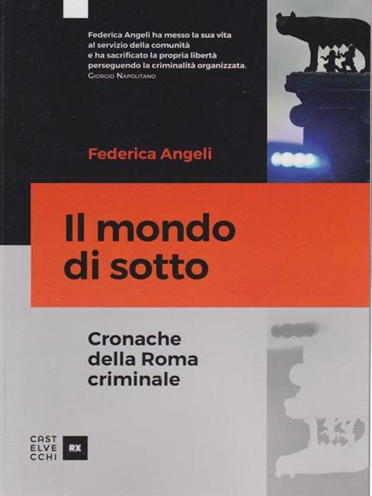 Il mondo di sotto. Cronache della Roma criminale - Federica Angeli - copertina