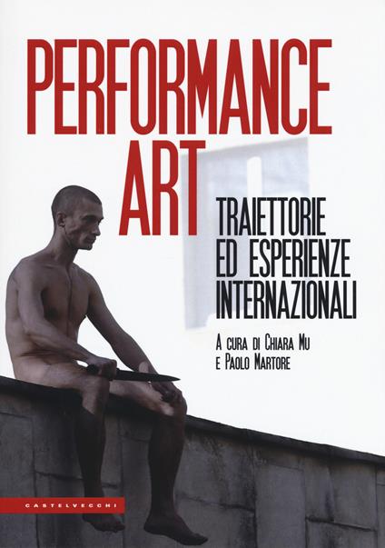 Performance art. Traiettorie ed esperienze internazionali - copertina