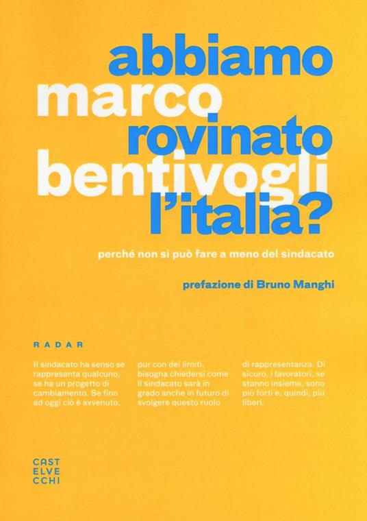 Abbiamo rovinato l'Italia? Perché non si può fare a meno del sindacato - Marco Bentivogli - copertina