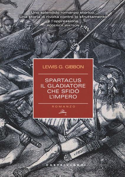 Spartacus. Il gladiatore che sfidò l'impero - Lewis G. Gibbon - copertina