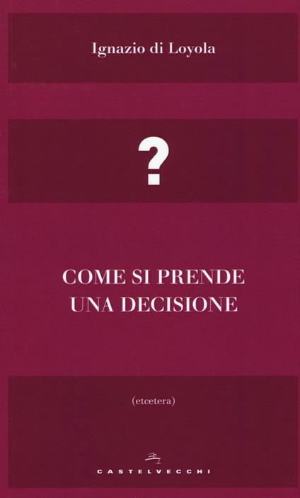 Come si prende una decisione - Ignazio di Loyola (sant') - copertina