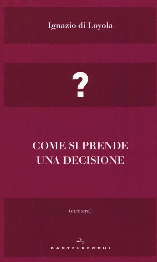 Come si prende una decisione - Ignazio di Loyola (sant') - copertina