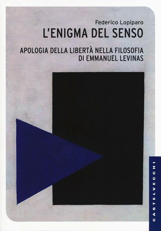 Enigma del senso. Apologia della libertà nella filosofia di Emmanuel Lévinas - Federico Lopiparo - copertina
