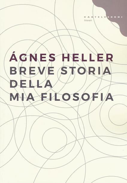 Breve storia della mia filosofia - Ágnes Heller - copertina