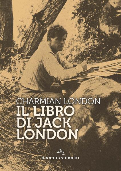 Il libro di Jack London. Ediz. ampliata - Charmian London - copertina