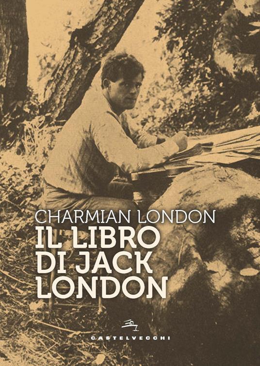 Il libro di Jack London. Ediz. ampliata - Charmian London - copertina