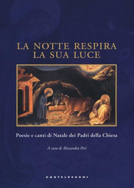 La notte respira la sua luce. Poesie e canti di Natale dei Padri della Chiesa. Ediz. illustrata - copertina