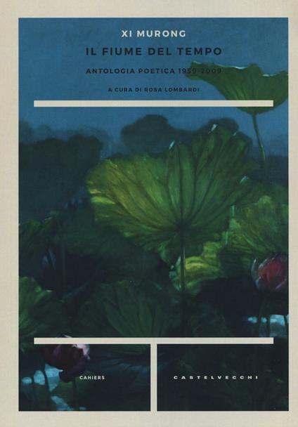 Il fiume del tempo. Antologia poetica 1959-2009. Testo cinese a fronte - Murong Xi - copertina