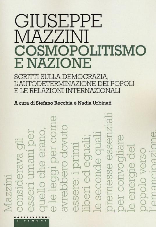 Cosmopolitismo e nazione. Scritti sulla democrazia, l'autodeterminazione dei popoli e le relazioni internazionali - Giuseppe Mazzini - copertina