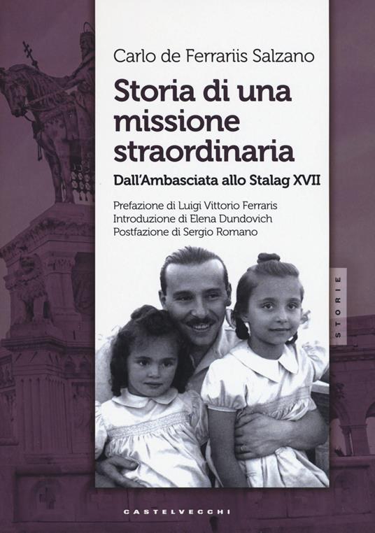 Storia di una missione straordinaria. Dall'ambasciata allo Stalag XVII - Carlo De Ferrariis Salzano - copertina