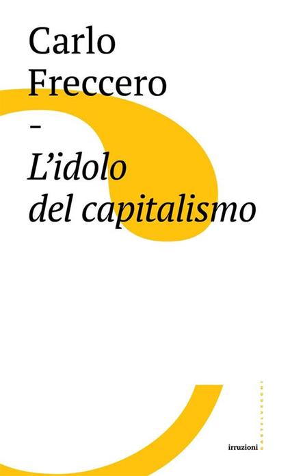 L' idolo del capitalismo - Carlo Freccero - ebook