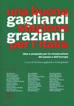 Una buona stagione per l'Italia. Idee e proposte per la ricostruzione del Paese e dell'Europa