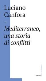 Mediterraneo, una storia di conflitti. Della difficile unificazione politica del mare nostrum in età classica (e oggi?)