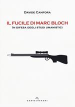 Il fucile di Marc Bloch. In difesa degli studi umanistici