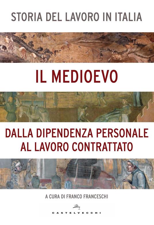 Storia del lavoro in Italia. Vol. 2: Il Medioevo. Dalla dipendenza personale al lavoro contrattato - copertina