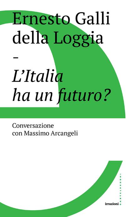 L' Italia ha un futuro? - Massimo Arcangeli,Ernesto Galli Della Loggia - ebook