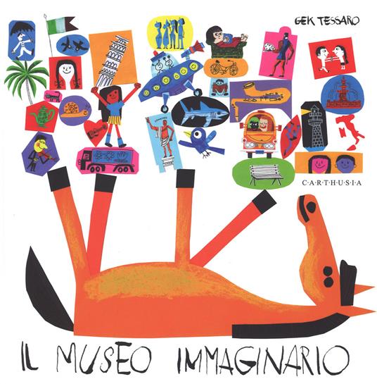 Il museo immaginario. Ediz. illustrata - Gek Tessaro - copertina