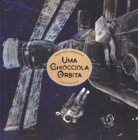 Uma la chiocciola in orbita. Ediz. illustrata - Manuela Aguzzi,Andrea Mariconti - copertina