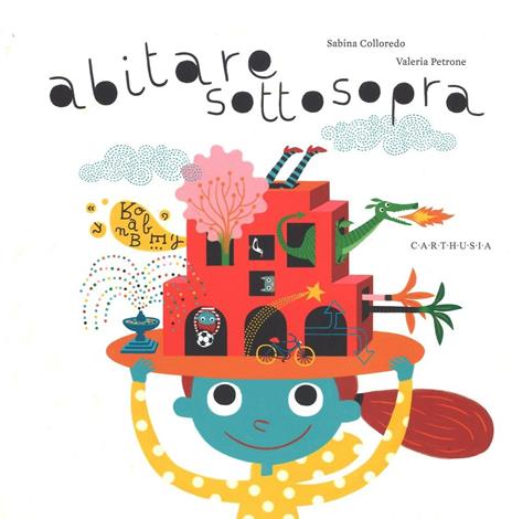 Abitare sottosopra - Sabina Colloredo,Valeria Petrone - copertina