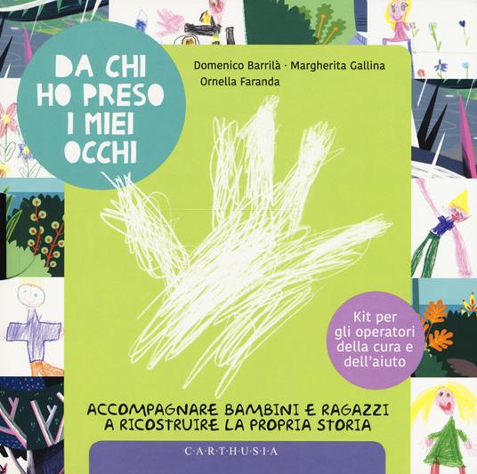 Da chi ho preso i miei occhi. Accompagnare bambini e ragazzi a ricostruire la propria storia - Domenico Barrilà,Margherita Gallina,Ornella Faranda - copertina