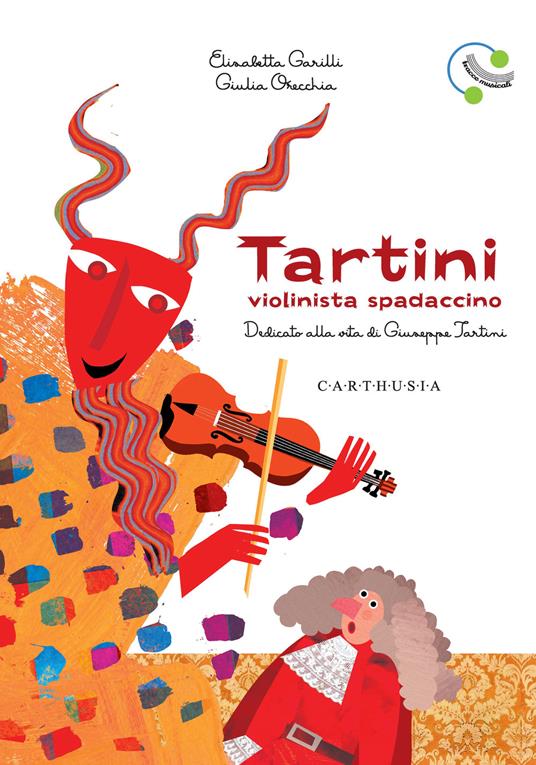 Tartini, violinista spadaccino. Dedicato alla vita di Giuseppe Tartini. Ediz. a colori - Elisabetta Garilli - copertina
