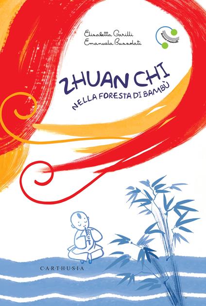 Zhuan Chi nella foresta di bambù. Ediz. a colori. Con QR Code - Elisabetta Garilli - copertina