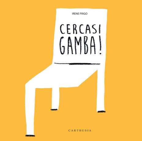 Cercasi gamba! Ediz. a colori - Irene Frigo - copertina