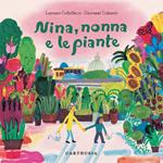 Nina, nonna e le piante. Ediz. a colori