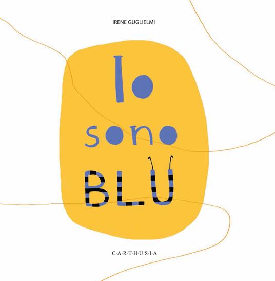Io sono blu. Ediz. a colori - Irene Guglielmi - copertina