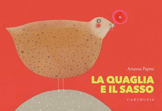 La quaglia e il sasso. Ediz. a colori - Arianna Papini - copertina