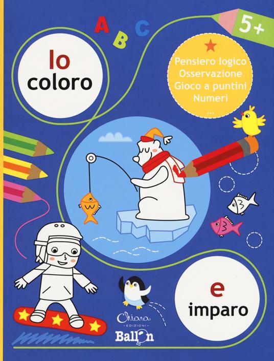 Io coloro e imparo 5+. Pensiero logico. Osservazione. Gioco a puntini. Numeri. Ediz. a colori - copertina