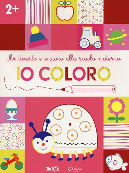 Io coloro +2. Mi diverto e imparo alla scuola materna. Ediz. a colori - copertina