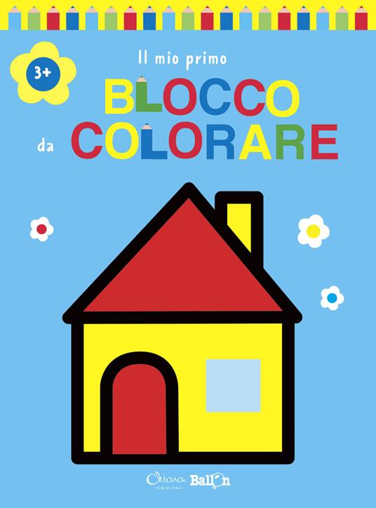 Casa. Il mio primo blocco da colorare 3+. Ediz. illustrata - copertina