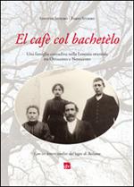 Cafè col bachetèlo. Una famiglia contadina nella Lessinia orientale tra Ottocento e Novecento. Con tre lettere inedite dal lager di Bolzano (El)