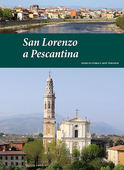 San Lorenzo a Pescantina. Guide di storia e arte veronese (2015). Vol. 3 - Pierpaolo Brugnoli,Giannantonio Conati - copertina