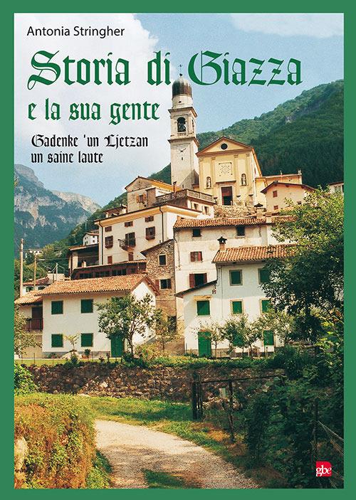 Storia di Giazza e la sua gente. Gadenke 'un Lietzan un saine laute - Antonia Stringher - copertina