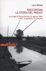 Raccontami la storia del Padule. La strage di Fucecchio del 23 agosto 1944: i fatti, la giustizia, le memorie