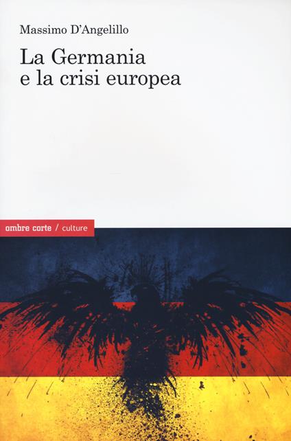 La Germania e la crisi europea - Massimo D'Angelillo - copertina