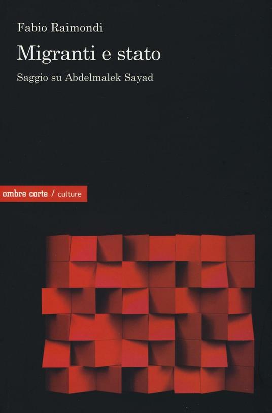 Migranti e Stato. Saggio su Abdelmalek Sayad - Fabio Raimondi - copertina