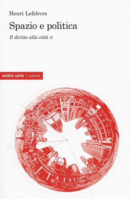 Il diritto alla città. Vol. 2: Spazio e politica - Henri Lefebvre - copertina