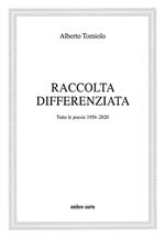 Raccolta differenziata. Tutte le poesie 1956-2020
