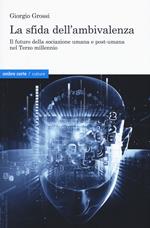 La sfida dell'ambivalenza. Il futuro della sociazione umana e postumana nel Terzo millennio