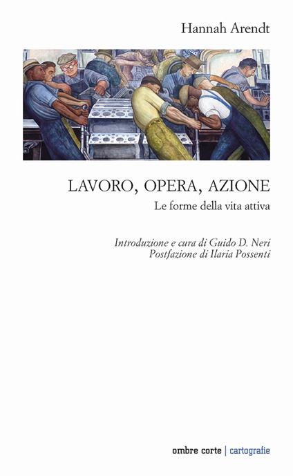 Lavoro, opera, azione. Le forme della vita attiva - Hannah Arendt - copertina
