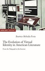 The evolution of virtual identity in american literature. From the telegraph to the internet