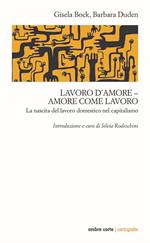 Lavoro d'amore–amore come lavoro. La nascita del lavoro domestico nel capitalismo