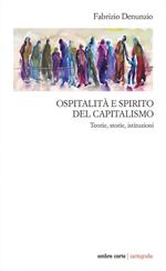 Ospitalità e spirito del capitalismo. Teorie, storie, istituzioni