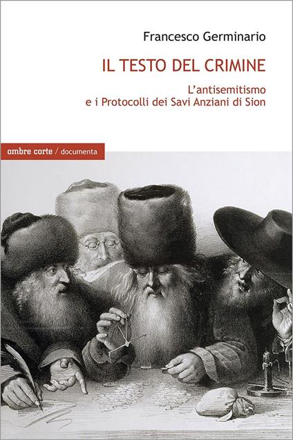 Il testo del crimine. L'antisemitismo e i Protocolli dei Savi Anziani di Sion - Francesco Germinario - copertina