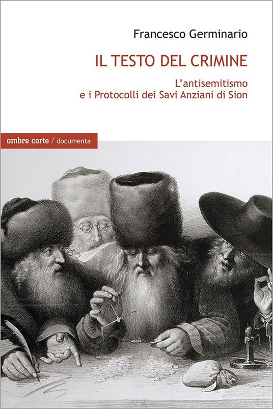 Il testo del crimine. L'antisemitismo e i Protocolli dei Savi Anziani di Sion - Francesco Germinario - copertina