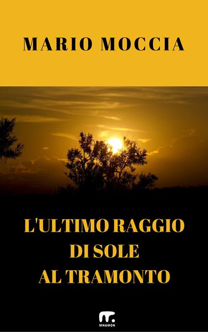 L' ultimo raggio di sole al tramonto - Mario Moccia - ebook