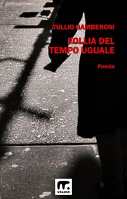 Follia del tempo uguale - Tullio Gamberoni - ebook
